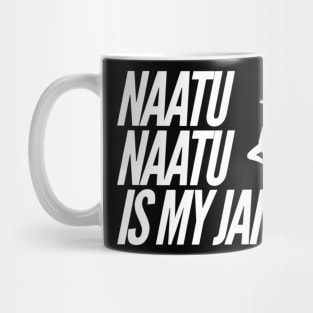 Naatu Naatu is my jam girl dance Mug